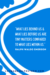 What lies behind us and what lies before us are tiny matters compared to what lies within us