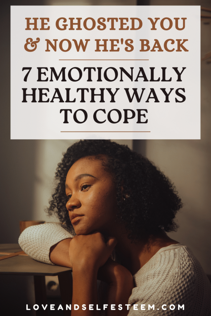 He Ghosted You and Now He's Back, 7 Emotionally Healthy Ways to Cope