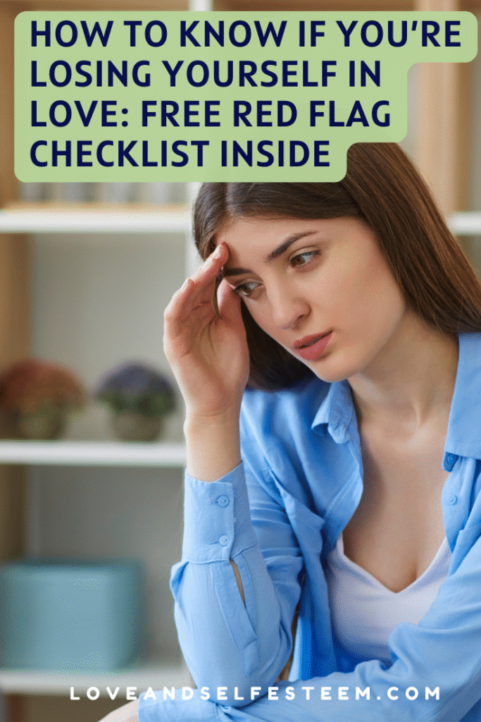 How to Know If You’re Losing Yourself in Love Plus Free Red Flag Checklist Inside