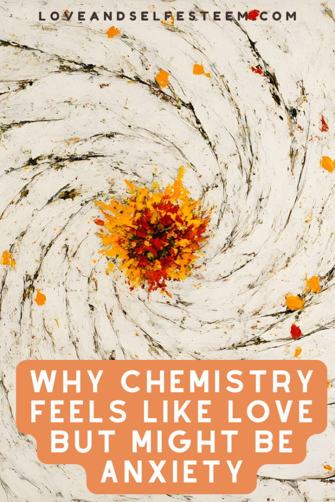 Why Chemistry Feels Like Love But Might Be Anxiety